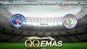 soi keo nha cai kasimpasa vs rizespor 21h00 ngay 25 12 2023 3