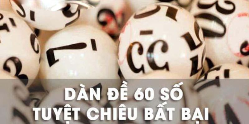 Dàn Đề 60 Số Bất Bại Nuôi Khung 2 Ngày Đánh Hàng Ngày Anh em co the dua theo cap so nhan de bat dan de 60 so