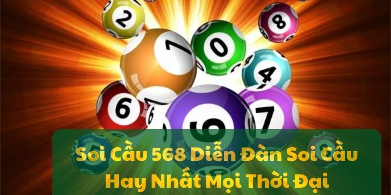 Soi Cầu 568 Diễn Đàn Soi Cầu Hay Nhất Mọi Thời Đại Soi Cầu 568 Diễn Đàn Soi Cầu Hay Nhất Mọi Thời Đại
