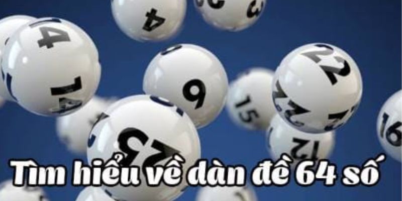 Dàn Đề 64 Số Bất Tử Đánh Quanh Năm - Dàn de 64 Con Bất Bại Soi cầu dàn đề 64 số mới nhất