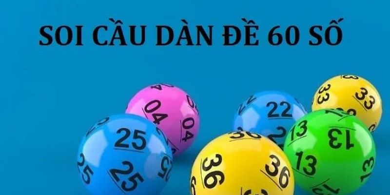 Dàn Đề 60 Số Bất Bại Nuôi Khung 2 Ngày Đánh Hàng Ngày Tìm hiểu về soi cầu dàn đề 60 số là gì