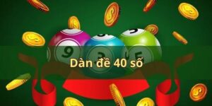 Giới thiệu d&agrave;n đề 40 số