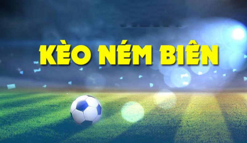 Kèo ném biên là gì? Các loại kèo ném biên cơ bản nhất Kèo ném biên - Loại hình cá độ bóng đá tuyệt vời