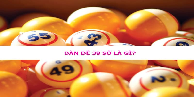 Dàn Đề 38 Số Và Cách Chơi Dàn Đề 38 Con Chính Xác Tổng quan về dàn đề 38 số