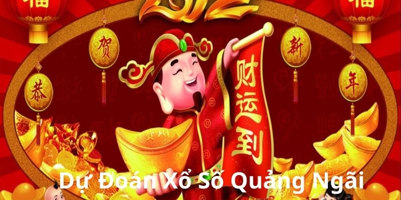 Dự Đoán Xổ Số Quảng Ngãi Hôm Nay Như Thế Nào Để Thắng? Soi cầu lô XSQN trên lịch âm