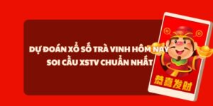 Dự Đo&aacute;n Xổ Số Tr&agrave; Vinh H&ocirc;m Nay - Soi Cầu XSTV Chuẩn Nhất