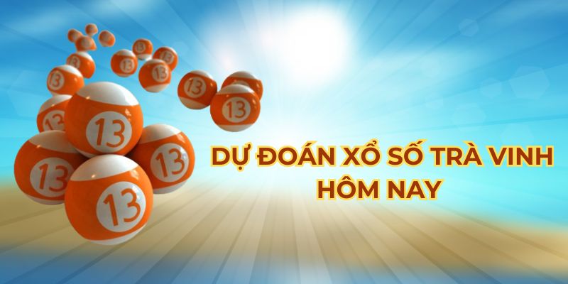 Dự Đoán Xổ Số Trà Vinh Hôm Nay - Soi Cầu XSTV Chuẩn Nhất Khám phá chuyên mục dự đoán xổ số Trà Vinh