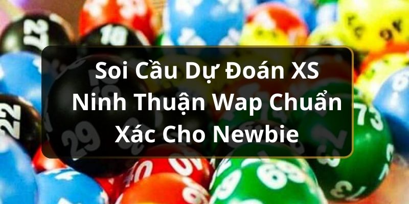 Soi Cầu Dự Đoán XS Ninh Thuận Wap Chuẩn Xác Cho Newbie Soi Cầu Dự Đoán XS Ninh Thuận Wap Chuẩn Xác Cho Newbie