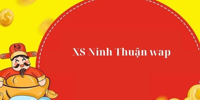Soi Cầu Dự Đoán XS Ninh Thuận Wap Chuẩn Xác Cho Newbie Vấn đề cần lưu ý khi chơi XSNT wap