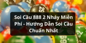 Soi Cầu 888 2 Nh&aacute;y Miễn Ph&iacute; - Hướng Dẫn Soi Cầu Chuẩn Nhất