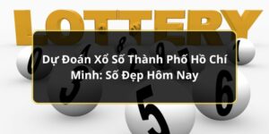 Dự Đo&aacute;n Xổ Số Th&agrave;nh Phố Hồ Ch&iacute; Minh: Số Đẹp H&ocirc;m Nay